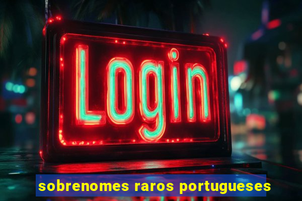 sobrenomes raros portugueses